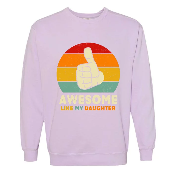 Awesome Like My Daughter Garment-Dyed Sweatshirt