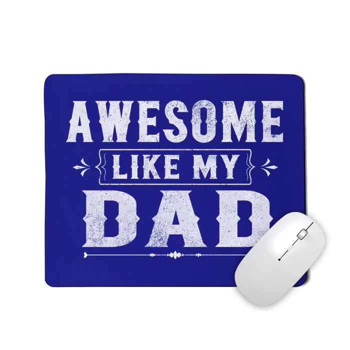 Awesome Like My Dad Tee For Son And Daughter Family Matching Gift Mousepad