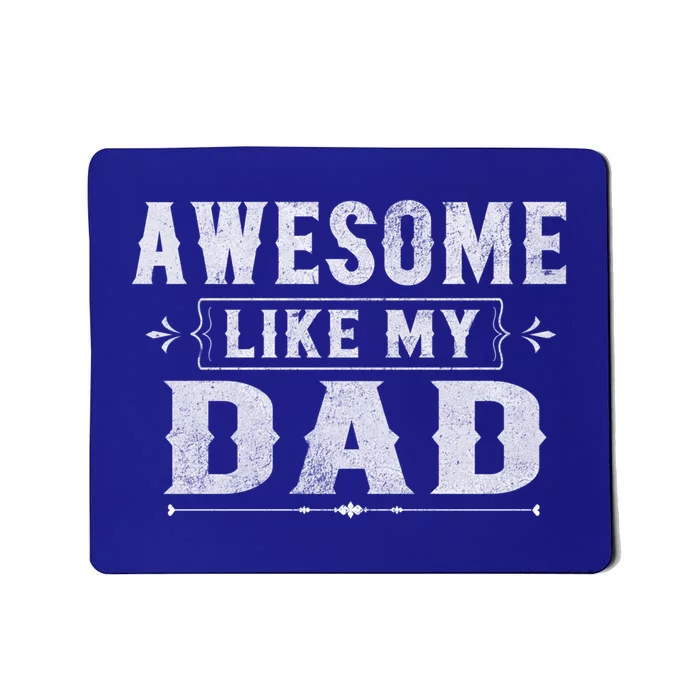 Awesome Like My Dad Tee For Son And Daughter Family Matching Gift Mousepad