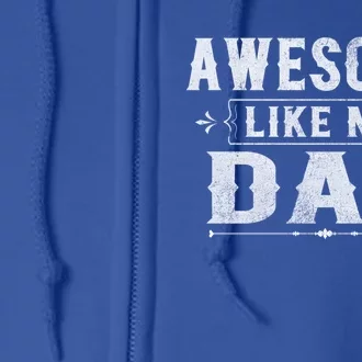 Awesome Like My Dad Tee For Son And Daughter Family Matching Gift Full Zip Hoodie