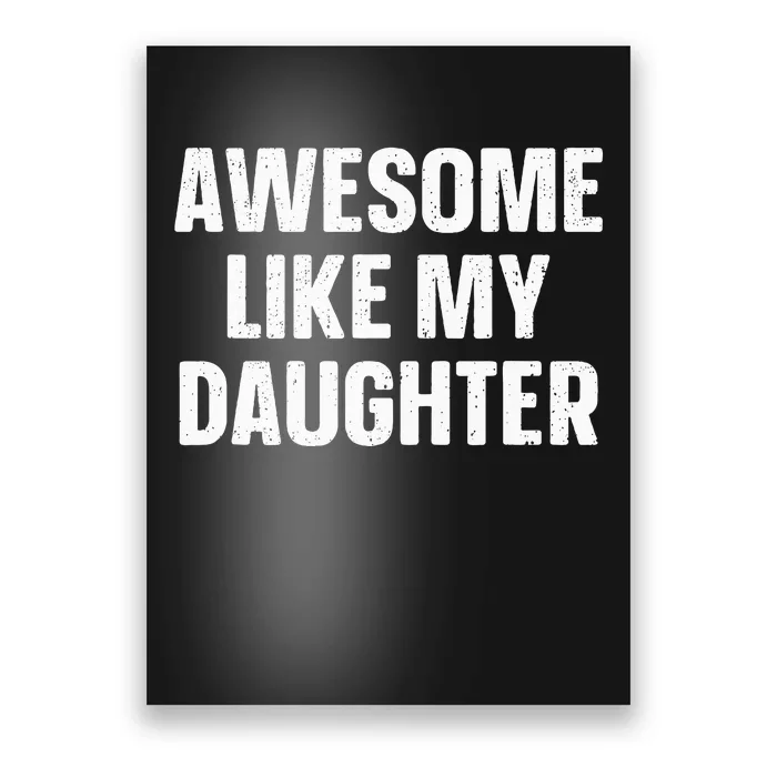 Awesome Like My Daughter Gift Fathers Day Poster