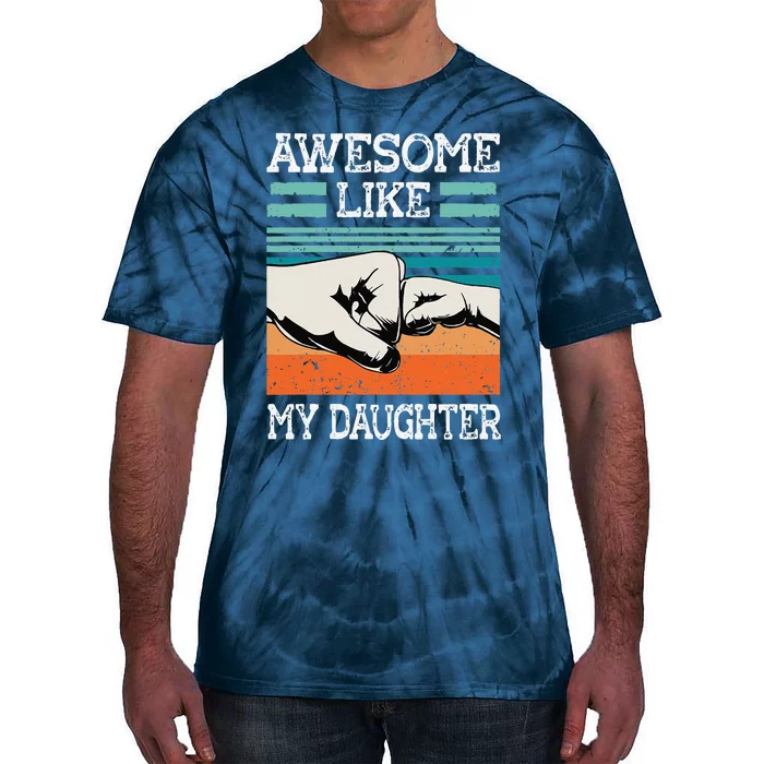 AWESOME LIKE MY DAUGHTER Funny Fathers Day Dad Joke Tie-Dye T-Shirt