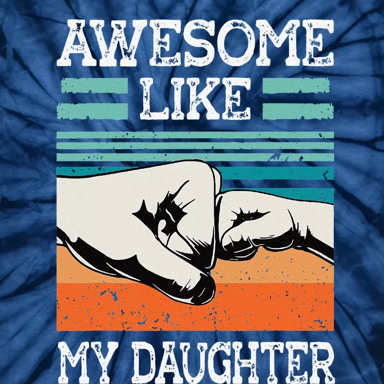 AWESOME LIKE MY DAUGHTER Funny Fathers Day Dad Joke Tie-Dye T-Shirt