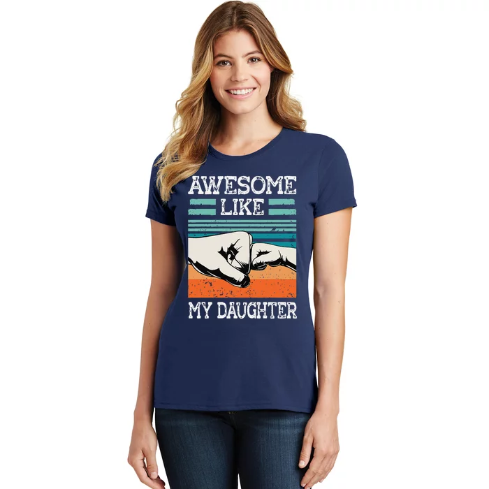 AWESOME LIKE MY DAUGHTER Funny Fathers Day Dad Joke Women's T-Shirt