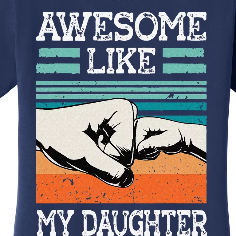 AWESOME LIKE MY DAUGHTER Funny Fathers Day Dad Joke Women's T-Shirt