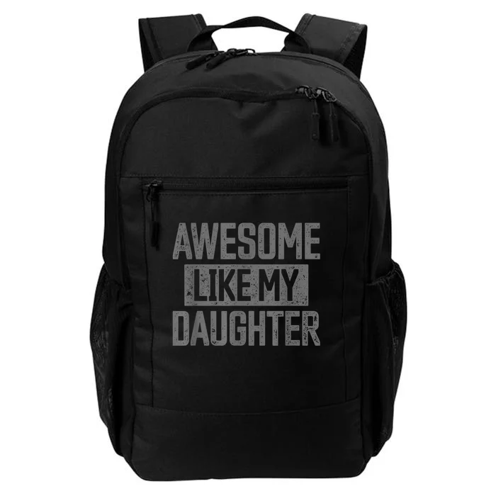 Awesome Like my Daughter Father's Day Dad Day Funny Dad Daily Commute Backpack