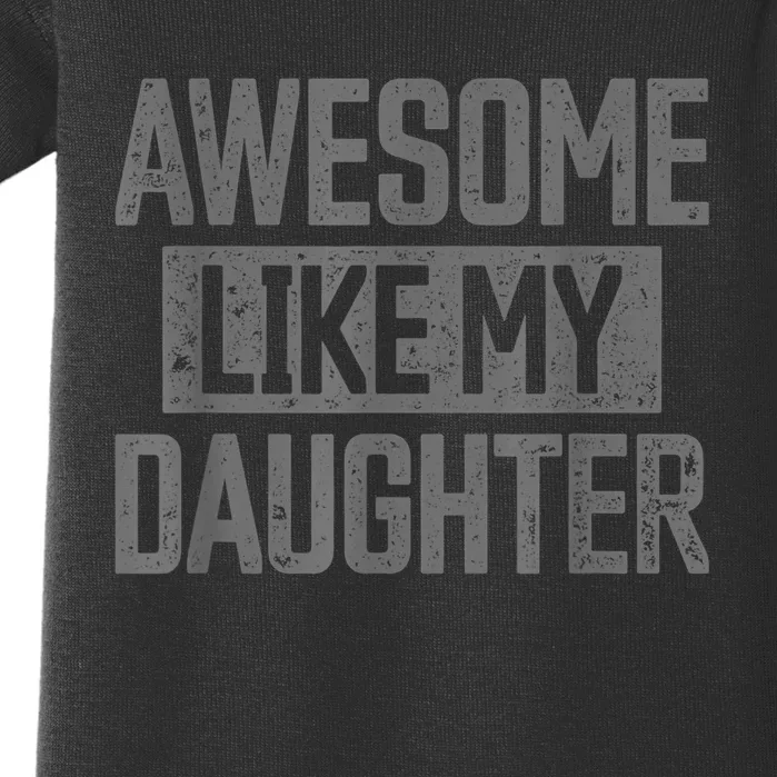 Awesome Like my Daughter Father's Day Dad Day Funny Dad Baby Bodysuit