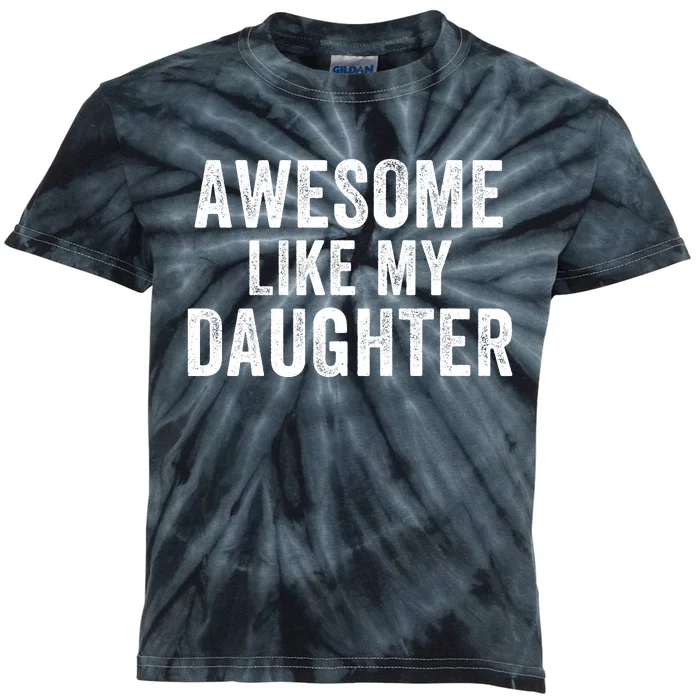 Awesome Like My Daughter Dad Life Father’S Day Dad Humor Proud Dad Cool Dad Kids Tie-Dye T-Shirt