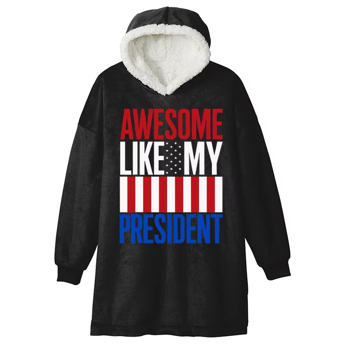 Awesome Like My President Donald Trump 2024 Elections Hooded Wearable Blanket