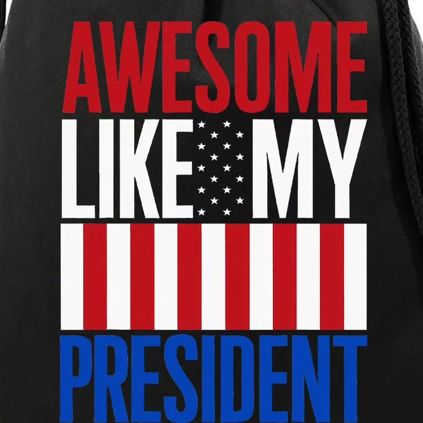 Awesome Like My President Donald Trump 2024 Elections Drawstring Bag