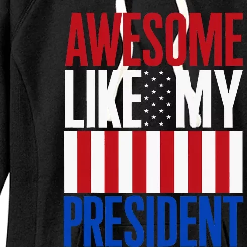 Awesome Like My President Donald Trump 2024 Elections Women's Fleece Hoodie