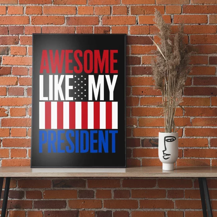 Awesome Like My President Donald Trump 2024 Elections Poster