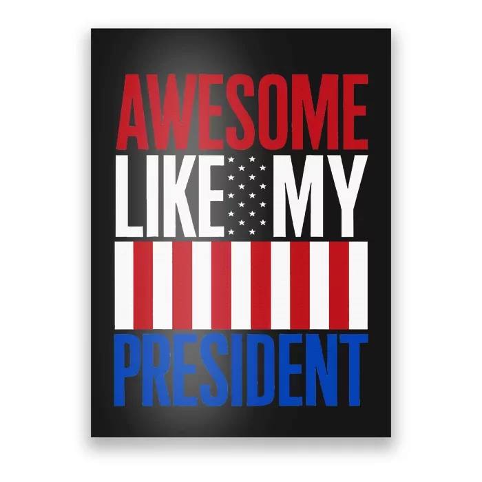 Awesome Like My President Donald Trump 2024 Elections Poster