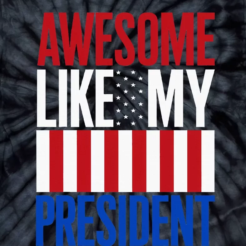 Awesome Like My President Donald Trump 2024 Elections Tie-Dye T-Shirt