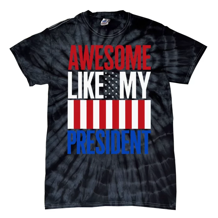 Awesome Like My President Donald Trump 2024 Elections Tie-Dye T-Shirt