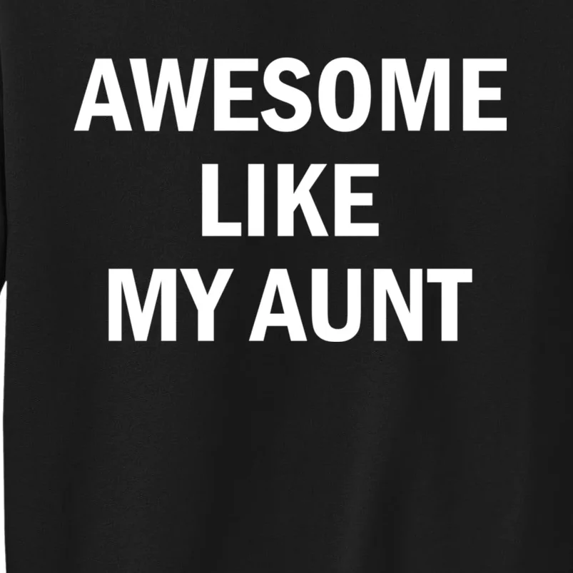 Awesome Like My Aunt Sweatshirt