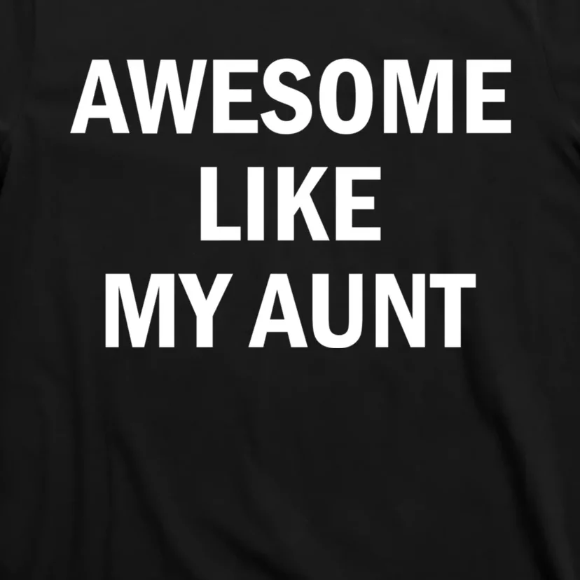 Awesome Like My Aunt T-Shirt