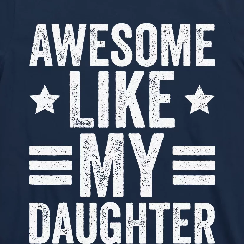 Awesome Like My Daughter Gifts Funny Fathers Day Dad T-Shirt