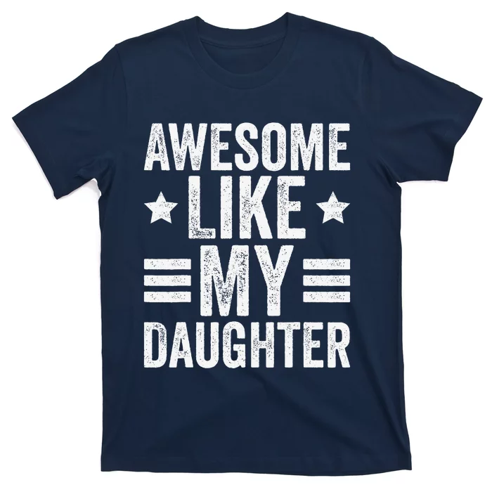 Awesome Like My Daughter Gifts Funny Fathers Day Dad T-Shirt