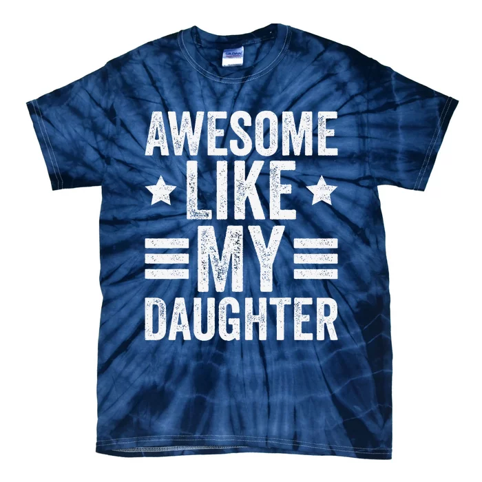 Awesome Like My Daughter Gifts Funny Fathers Day Dad Tie-Dye T-Shirt