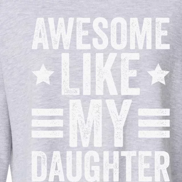 Awesome Like My Daughter Gifts Funny Fathers Day Dad Cropped Pullover Crew