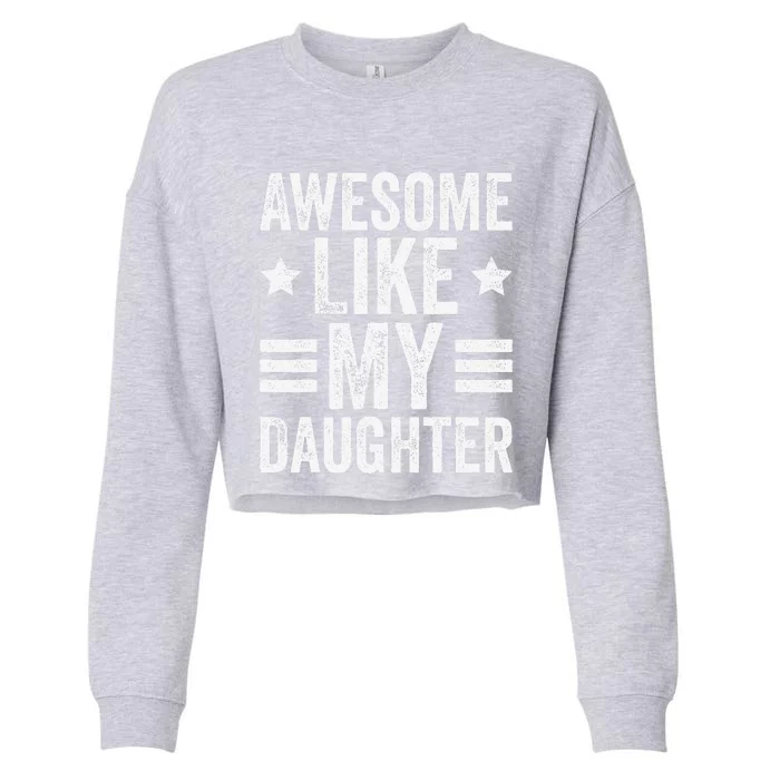 Awesome Like My Daughter Gifts Funny Fathers Day Dad Cropped Pullover Crew