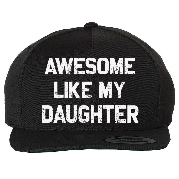 Awesome Like My Daughter Gifts Funny Fathers Day Dad Wool Snapback Cap