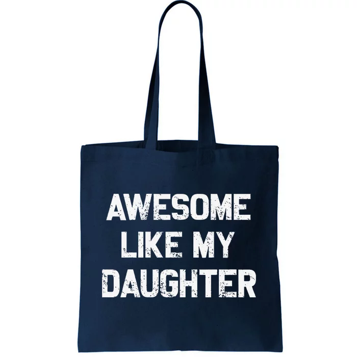 Awesome Like My Daughter Gifts Funny Fathers Day Dad Tote Bag