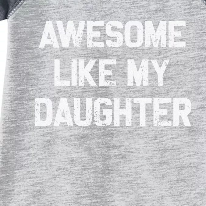 Awesome Like My Daughter Gifts Funny Fathers Day Dad Infant Baby Jersey Bodysuit