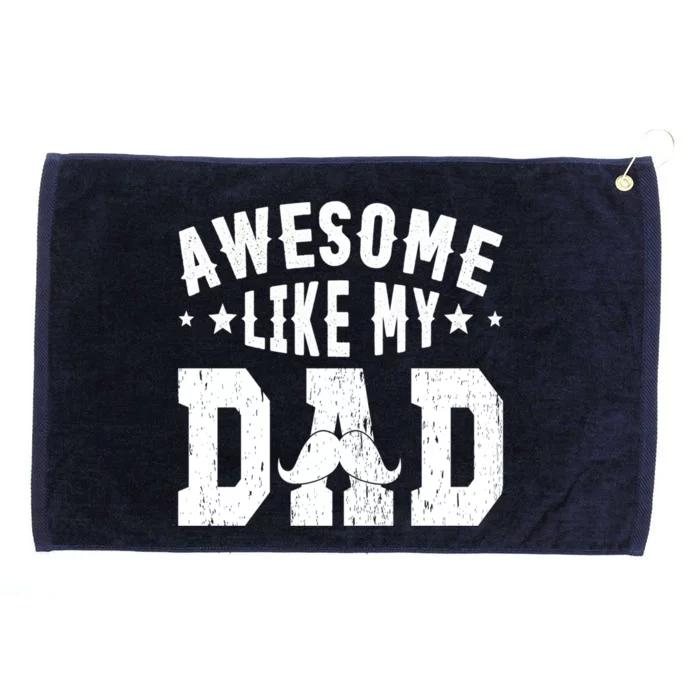 Awesome Like My Dad Vintage Daughter Dad And Son Matching Gift Grommeted Golf Towel