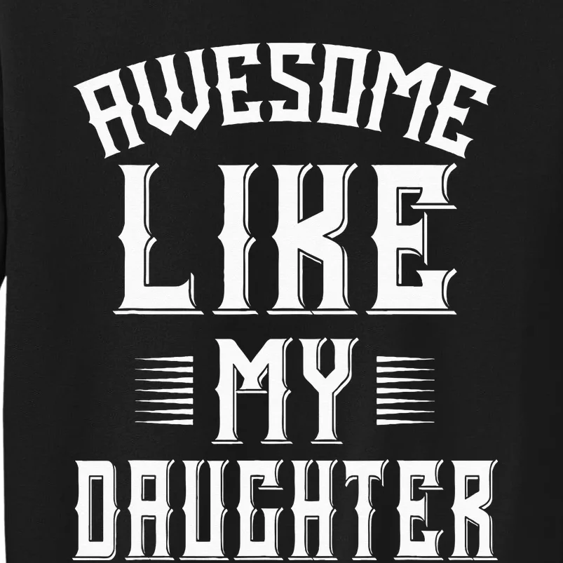 Awesome Like My Daughter Funny Fathers Day Dad Sweatshirt