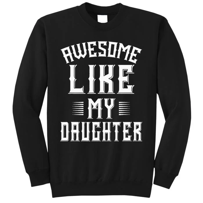 Awesome Like My Daughter Funny Fathers Day Dad Sweatshirt