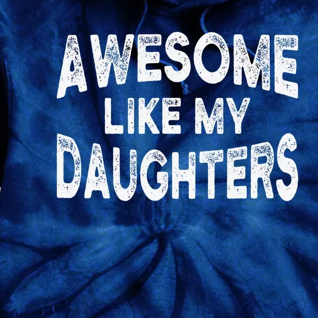 Awesome Like My Daughters Fathers Day Dad And Daughter Cute Tie Dye Hoodie