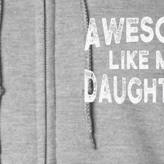 Awesome Like My Daughters Fathers Day Dad And Daughter Cute Full Zip Hoodie