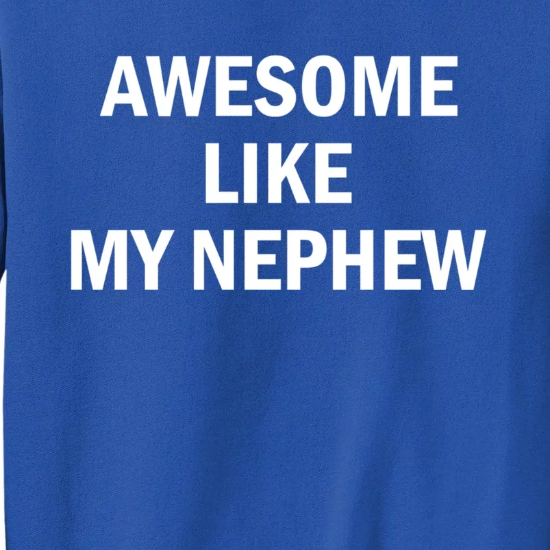 Awesome Like My Nephew Sweatshirt