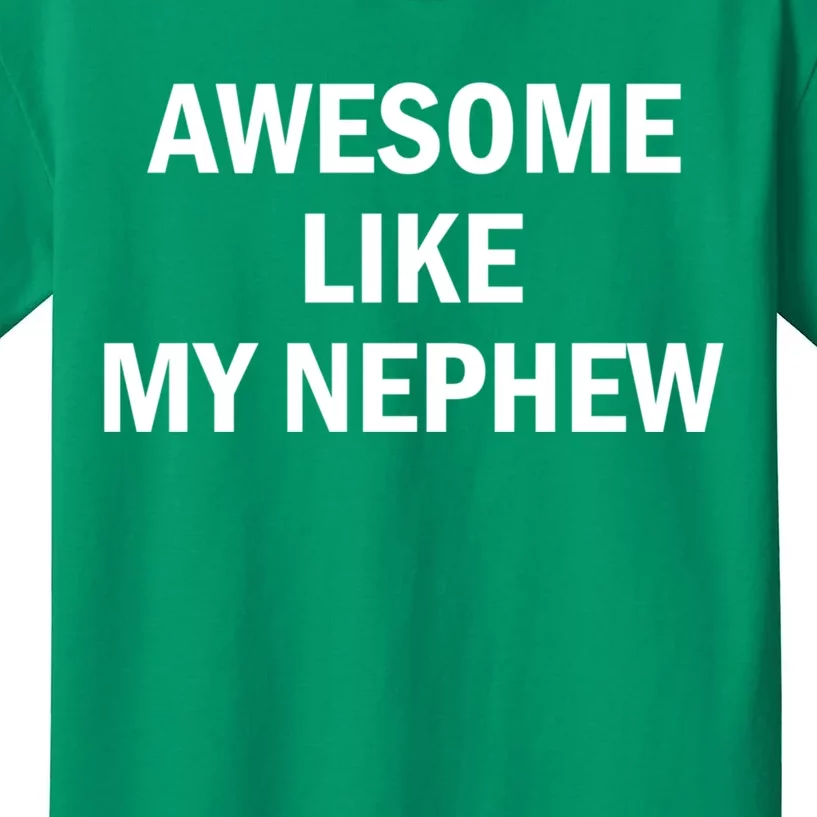 Awesome Like My Nephew Kids T-Shirt