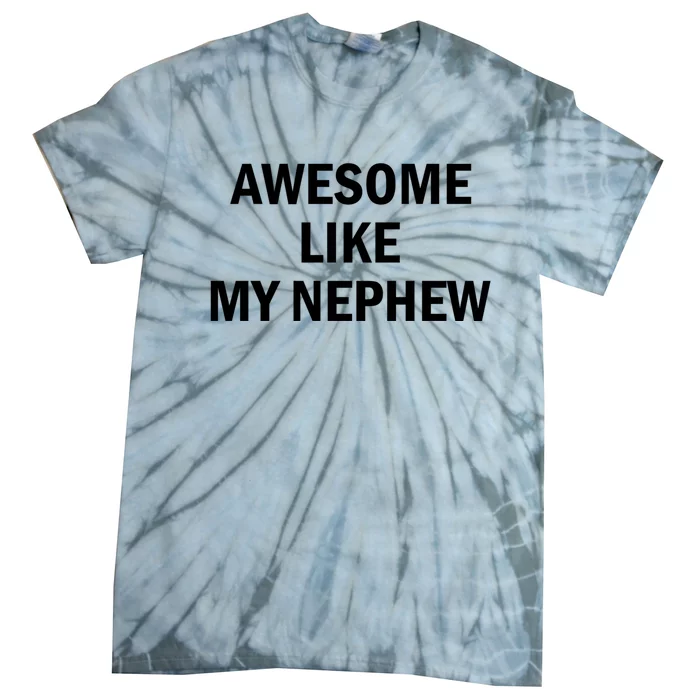 Awesome Like My Nephew Tie-Dye T-Shirt