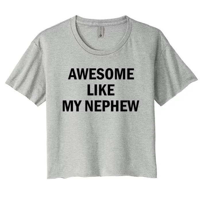 Awesome Like My Nephew Women's Crop Top Tee