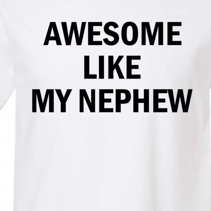 Awesome Like My Nephew Garment-Dyed Heavyweight T-Shirt