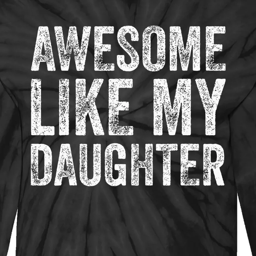 Awesome Like My Daughter Retro Men Dad Funny Fathers Tie-Dye Long Sleeve Shirt