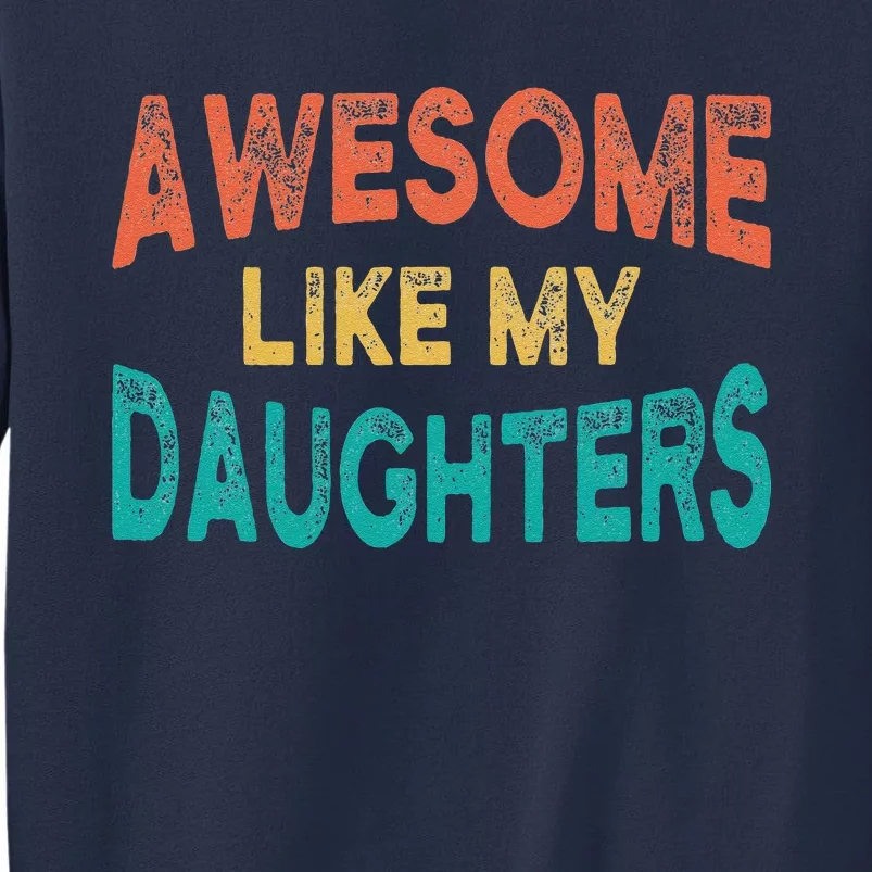 Awesome Like My Daughters Fathers Day Dad And Daughter Funny Sweatshirt