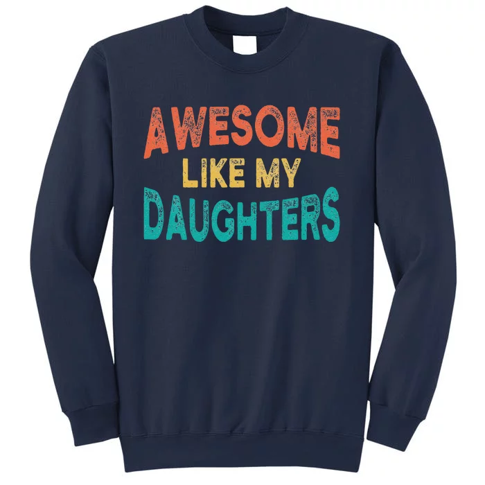 Awesome Like My Daughters Fathers Day Dad And Daughter Funny Sweatshirt