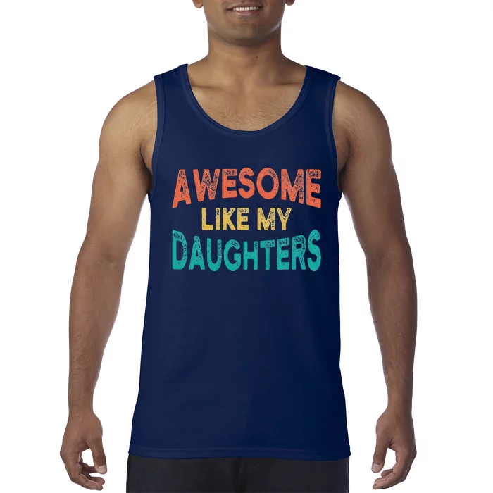 Awesome Like My Daughters Fathers Day Dad And Daughter Funny Tank Top