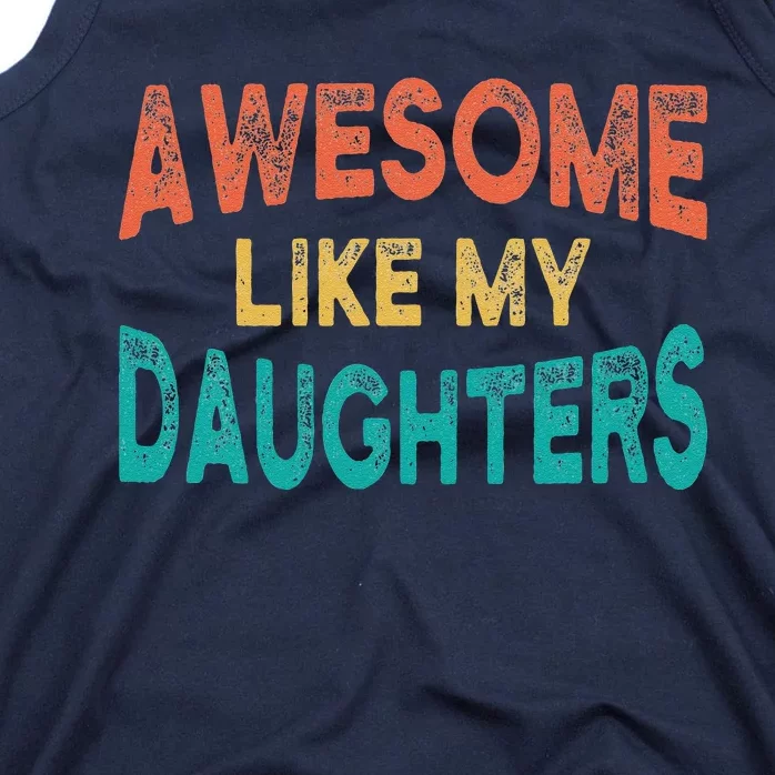 Awesome Like My Daughters Fathers Day Dad And Daughter Funny Tank Top