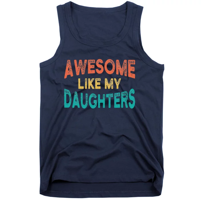 Awesome Like My Daughters Fathers Day Dad And Daughter Funny Tank Top