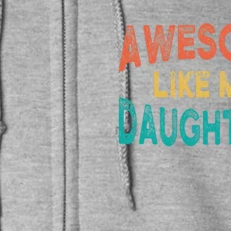 Awesome Like My Daughters Fathers Day Dad And Daughter Funny Full Zip Hoodie