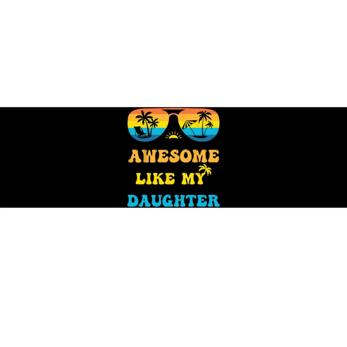 Awesome Like My Daughter 4th Of July & Christmas In July Bumper Sticker