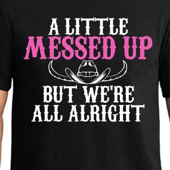 A Little Messed Up But WeRe All Alright Funny Cowgirl Pajama Set