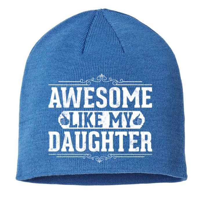 Awesome Like My Daughter Fathers Day Funny Dad Gift 8 1/2in Sustainable Knit Beanie