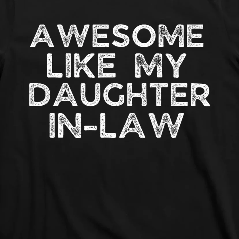 Awesome Like My Daughter In Law Family Lovers T-Shirt